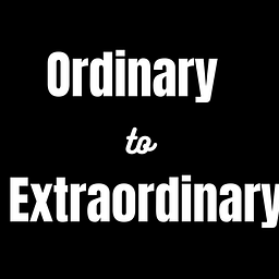 Ordinary To Extraordinary
